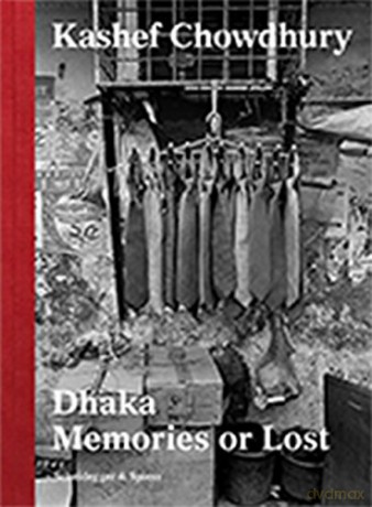 Dhaka: Memories or Lost - Kashef Chowdhury [KSIĄŻKA]