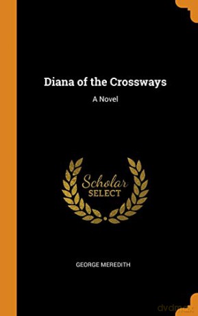Diana of the Crossways: A Novel - George Meredith [KSIĄŻKA]