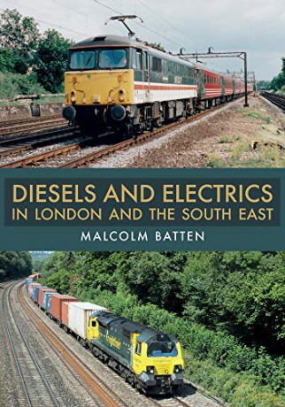 Diesels and Electrics in London and the South East - Malcolm Batten [KSIĄŻKA]