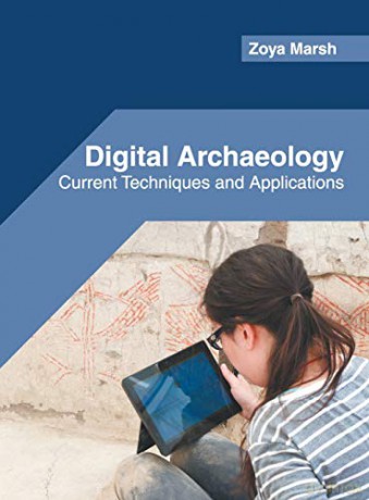 Digital Archaeology: Current Techniques and Applications - Zoya Marsh [KSIĄŻKA]