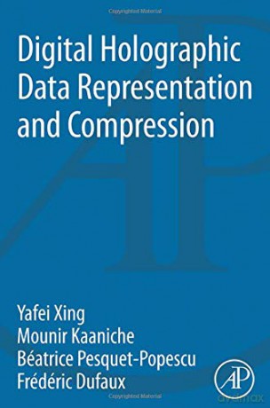 Digital Holographic Data Representation and Compression - Frédéric Dufaux [KSIĄŻKA]