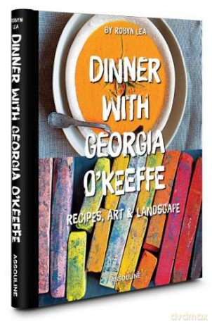 Dinner with Georgia O'Keefe: Recipes, Art, Landscape (Connoisseur) - Robyn Lea [KSIĄŻKA]
