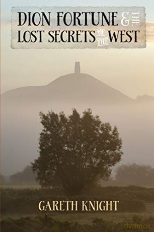 Dion Fortune and the Lost Secrets of the West - Gareth Knight [KSIĄŻKA]