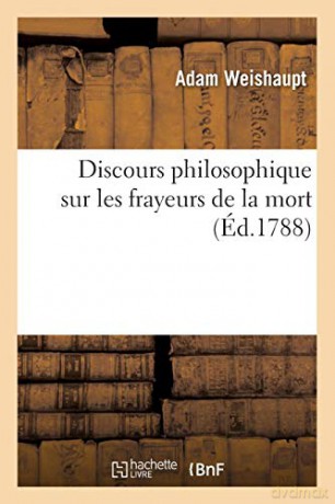 Discours philosophique sur les frayeurs de la mort (Éd.1788) (Philosophie) - Adam Weishaupt [KSIĄŻKA]