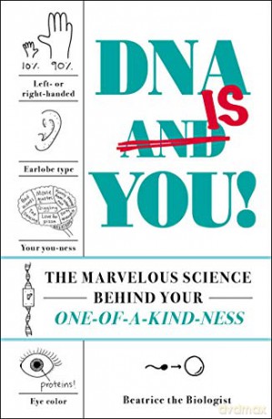 DNA Is You!: The Marvelous Science Behind Your One-of-a-Kind-ness - Beatrice the Biologist [KSIĄŻKA]