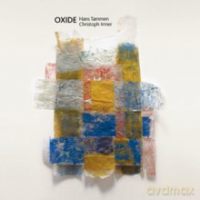 Hans Tammen, Christoph Irmer: Oxide [CD]