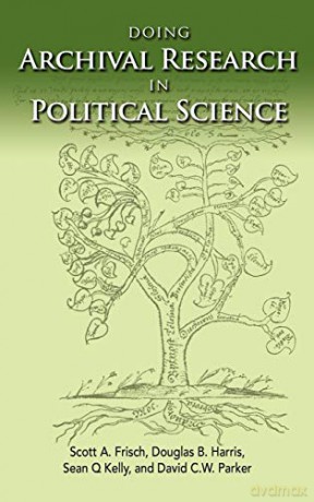 Doing Archival Research in Political Science (Politics, Institutions, and Public Policy in America) - Scott A. Frisch [KSIĄŻKA]