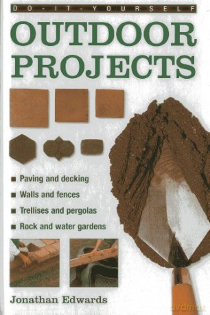 Do-it-yourself Outdoor Projects (Do-It-Yourself (Lorenz Books)) - Jonathan Edwards [KSIĄŻKA]