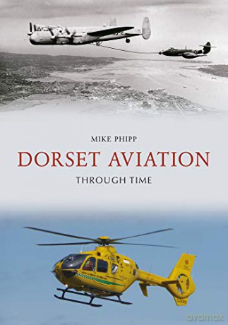 Dorset Aviation Through Time - Mike Phipp [KSIĄŻKA]