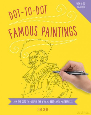 Dot-To-Dot Famous Paintings: Join the Dots to Discover the World's Best-Loved Masterpieces: Join the Dots to Reveal the World's Best-Loved Masterpieces - Jeni Child [KSIĄŻKA]