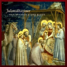 Aage Kvalbein and Iver Kleive: Julemeditasjoner (Christmas meditations) [CD]