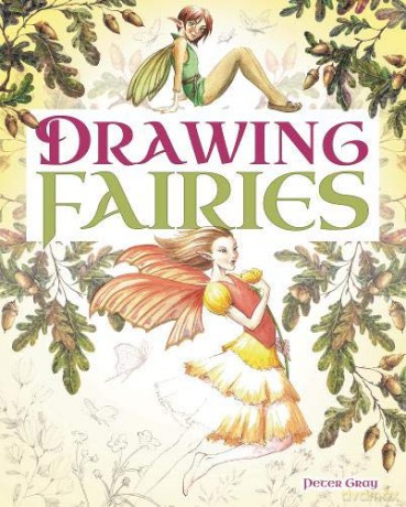 Drawing Fairies - Peter Gray [KSIĄŻKA]