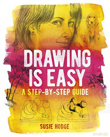 Drawing is Easy: A step-by-step guide - Susie Hodge [KSIĄŻKA]