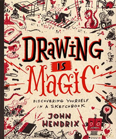 Drawing Is Magic: Discovering Yourself in a Sketchbook - John Hendrix [KSIĄŻKA]