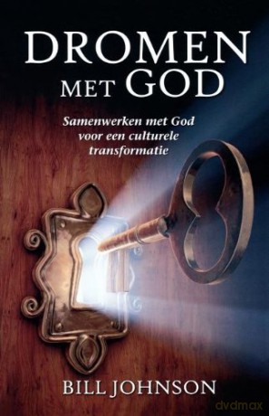 Dreaming with God/Secrets to Imitating God (Dutch): Samenwerken met God voor een culturele transformatie - Bill Johnson [KSIĄŻKA]