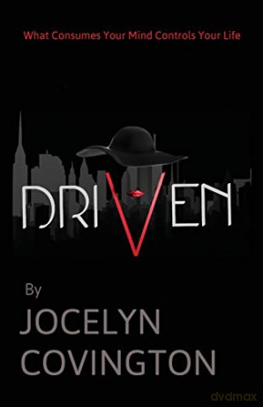 DRIVEN: What Consumes Your Mind Controls Your Life - Jocelyn Covington [KSIĄŻKA]
