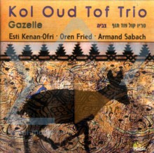 Kol Oud Tof Trio: Gazelle [CD]