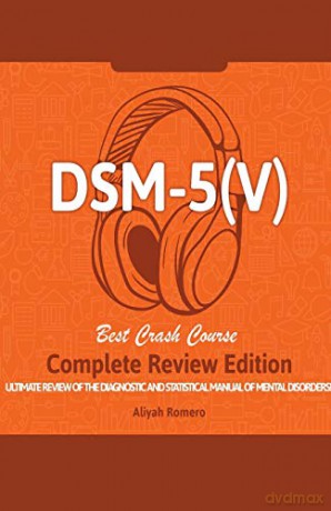 DSM - 5 (V) Study Guide. Complete Review Edition! Best Overview! Ultimate Review of the Diagnostic and Statistical Manual of Mental Disorders! - Aliyah Romero [KSIĄŻKA]