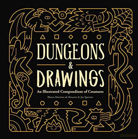 Dungeons and Drawings: An Illustrated Compendium of Creatures - Blanca MartA­nez de Rituerto [KSIĄŻKA]