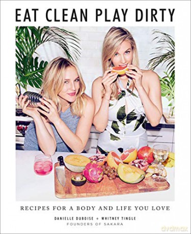 Eat Clean, Play Dirty: Recipes for a Body and Life You Love by the Founders of Sakara Life - Danielle Duboise [KSIĄŻKA]