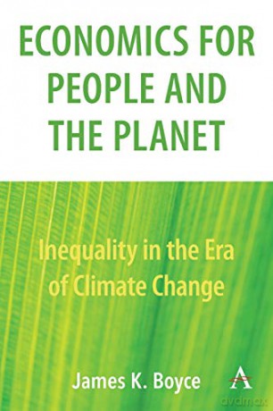 Economics for People and the Planet: Inequality in the Era of Climate Change (Anthem Frontiers of Global Political Economy and Development) - James Boyce [KSIĄŻKA]
