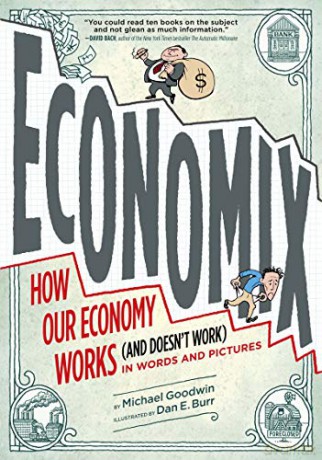 Economix: How and Why Our Economy Works (and Doesn't Work), in Words and Pictures - Michael Goodwin [KSIĄŻKA]