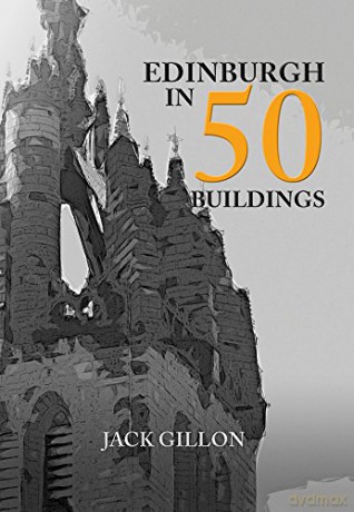 Edinburgh in 50 Buildings - Jack Gillon [KSIĄŻKA]