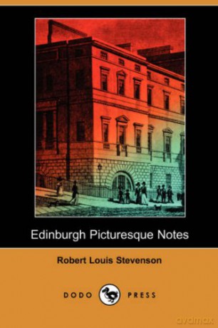 Edinburgh Picturesque Notes (Dodo Press) - Robert Louis Stevenson [KSIĄŻKA]