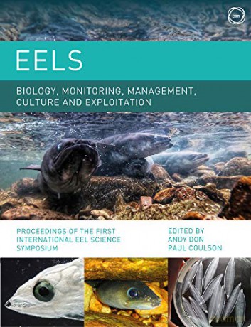 Eels: Biology, Monitoring, Management, Culture and Exploitation: Proceedings of the First International Eel Science Symposium - Andy Don [KSIĄŻKA]
