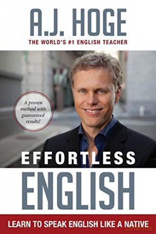 Effortless English: Learn To Speak English Like A Native - A.J. Hoge [KSIĄŻKA]