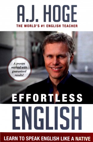 Effortless English: Learn To Speak English Like A Native - A.J. Hoge [KSIĄŻKA]