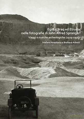 Egitto, Iraq ed Etruria nelle fotografie di John Alfred Spranger: Viaggi e ricerche archeologiche (1929-1936) - Stefano Anastasio [KSIĄŻKA]