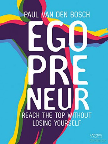 Egopreneur: Reach the Top Without Losing Yourself - Paul Van Den Bosch [KSIĄŻKA]