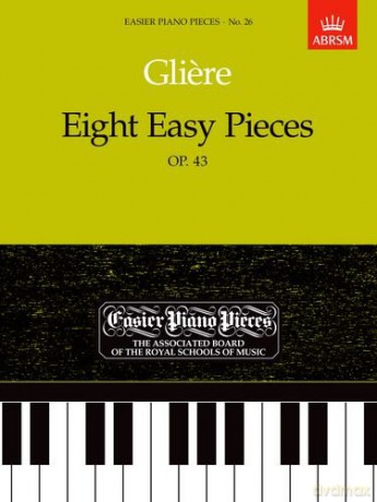 Eight Easy Pieces, Op.43: Easier Piano Pieces 26 (Easier Piano Pieces (ABRSM)) - Reyngol'd Moritsevich Glier [KSIĄŻKA]