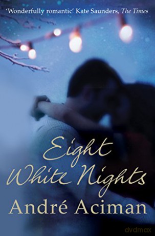 Eight White Nights: The unforgettable love story from the author of Call My By Your Name - Andre Aciman [KSIĄŻKA]