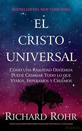 El Cristo Universal: Cómo una Realidad Olvidada Puede Cambiar Todo lo que Vemos, Esperamos y Creemos - Richard Rohr [KSIĄŻKA]