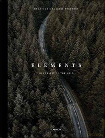 Elements: In Pursuit of the Wild (MARKED) - Rucksack Magazine [KSIĄŻKA]