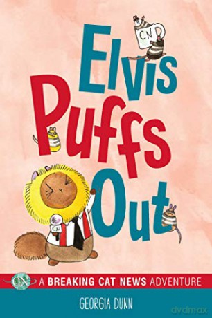 Elvis Puffs Out: A Breaking Cat News Adventure - Georgia Dunn [KSIĄŻKA]