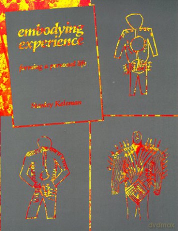 Embodying Experience: Forming a Personal Life - Stanley Keleman [KSIĄŻKA]