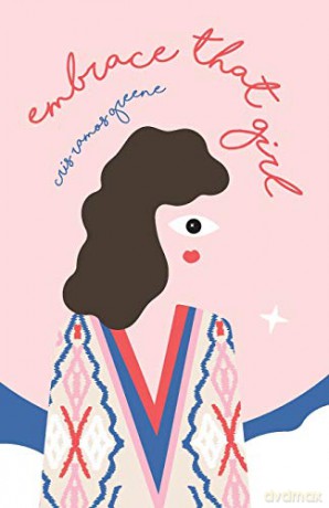 Embrace That Girl: A Love Story With The Girl In The Mirror - Cris Ramos Greene [KSIĄŻKA]