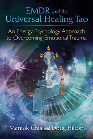EMDR and the Universal Healing Tao: An Energy Psychology Approach to Overcoming Emotional Trauma - Mantak Chia [KSIĄŻKA]