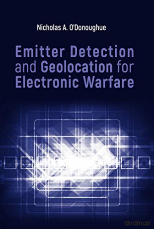 Emitter Detection and Geolocation for Electronic Warfare (The Artech House Electronic Warfare Library) - Nicholas O'Donoughue [KSIĄŻKA]