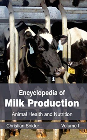 Encyclopedia of Milk Production: Volume I (Animal Health and Nutrition): 1 - Christian Snider [KSIĄŻKA]