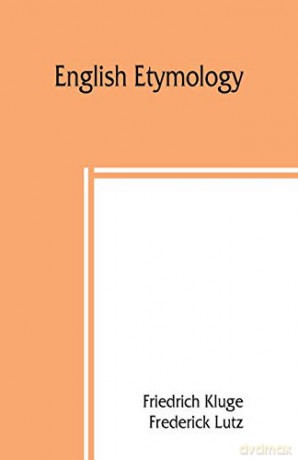 English etymology; a select glossary serving as an introduction to the history of the English language - Friedrich Kluge [KSIĄŻKA]