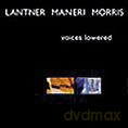 Steven Lantner, Joe Maneri, Joe Morris: Voices Lowered [CD]