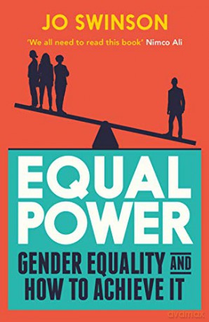 Equal Power: Gender Equality and How to Achieve It - Jo Swinson [KSIĄŻKA]