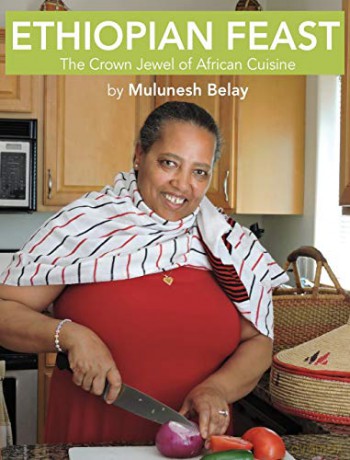 Ethiopian Feast: The Crown Jewel of African Cuisine - Mulunesh Belay [KSIĄŻKA]