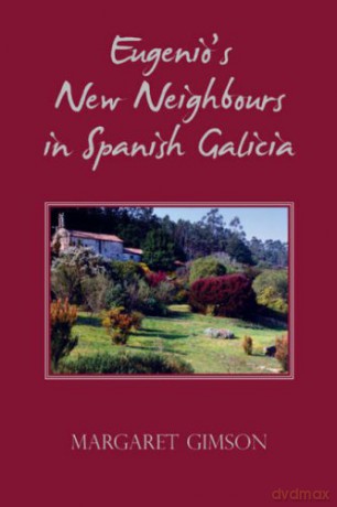 Eugenio's New Neighbours: In Spanish Galicia - Margaret Gimson [KSIĄŻKA]