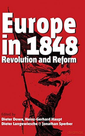 Europe in 1848: Revolution and Reform - D Dowe [KSIĄŻKA]