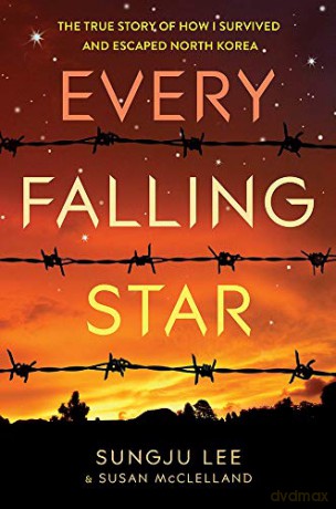 Every Falling Star: The True Story of How I Survived and Escaped North Korea - Sungju Lee [KSIĄŻKA]